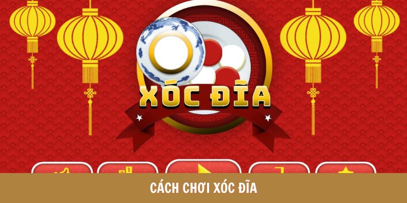 Cách chơi xóc đĩa