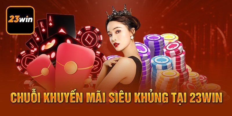 Những ưu đãi mà anh em nhận được sau khi mở tài khoản 23WIN