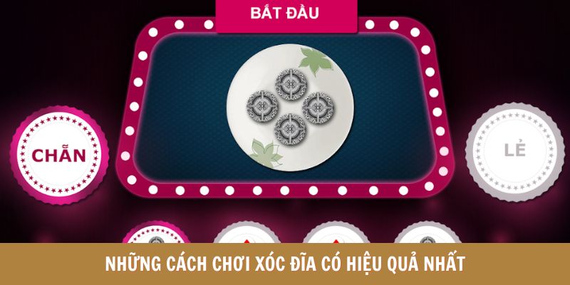 Những cách chơi xóc đĩa có hiệu quả nhất