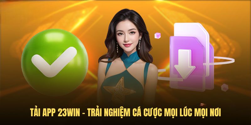 FAQ về việc tải app 23WIN